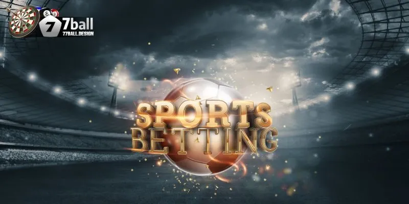 Tổng quan về cá cược thể thao online và 77ball